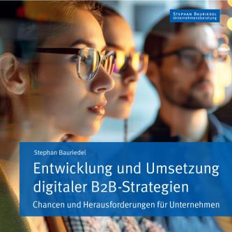 Entwicklung und Umsetzung digitaler B2B-Strategien